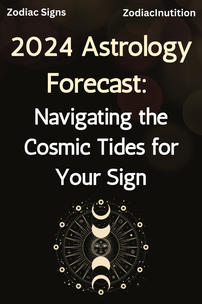 2024 Astrology Forecast Navigating the Cosmic Tides for Your Sign