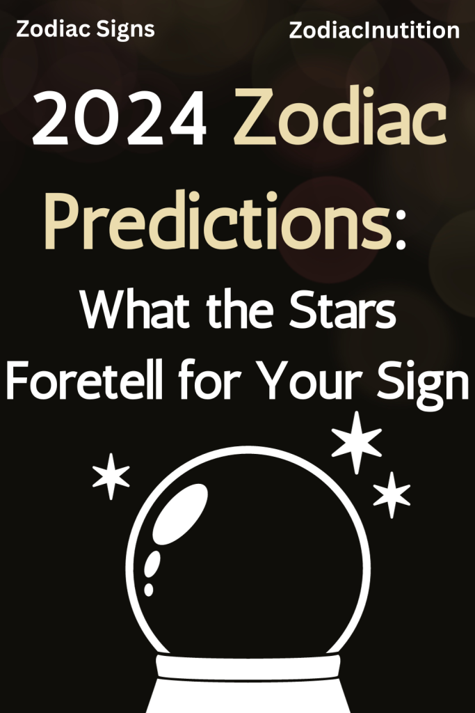 2024 Zodiac Predictions What the Stars Foretell for Your Sign Zodiac