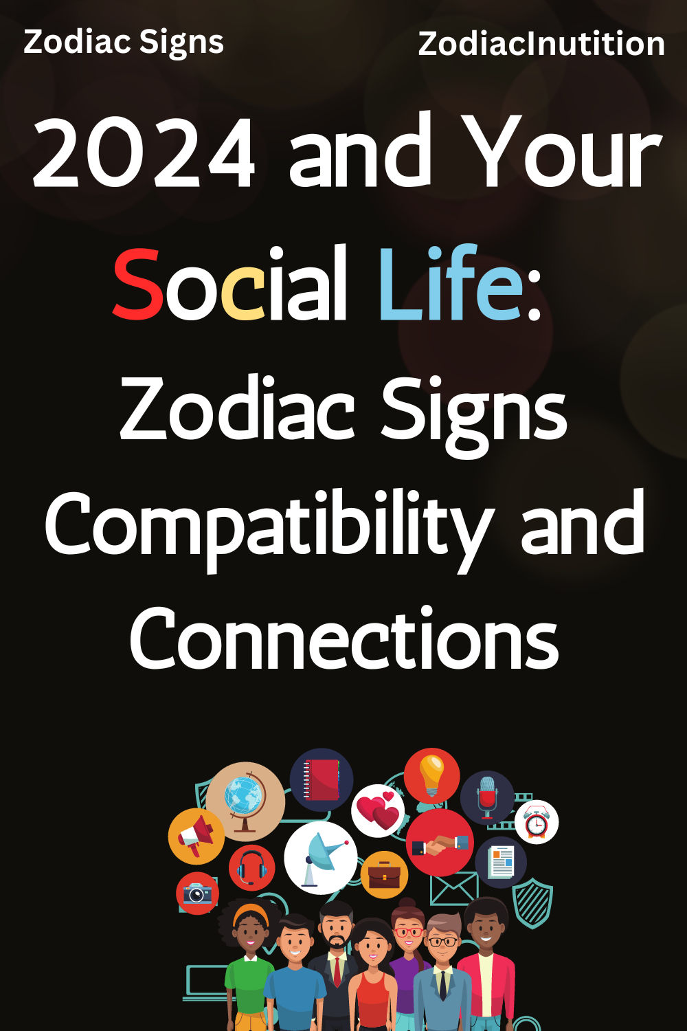 2024 and Your Social Life: Zodiac Signs Compatibility and Connections