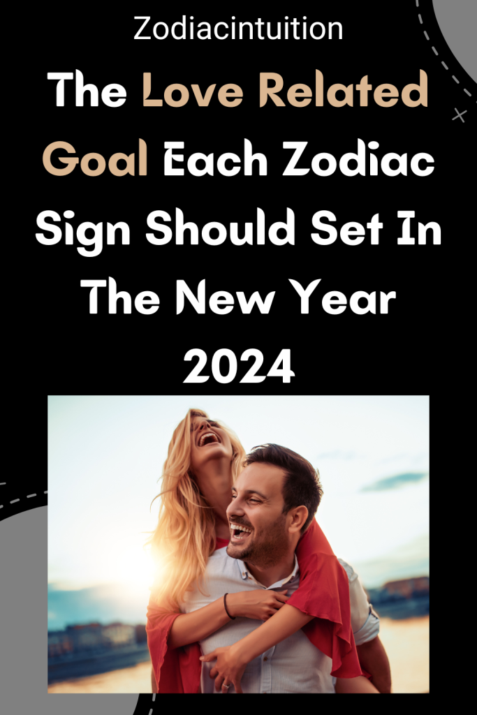 The Love Related Goal Each Zodiac Sign Should Set In The New Year 2024 1 683x1024 