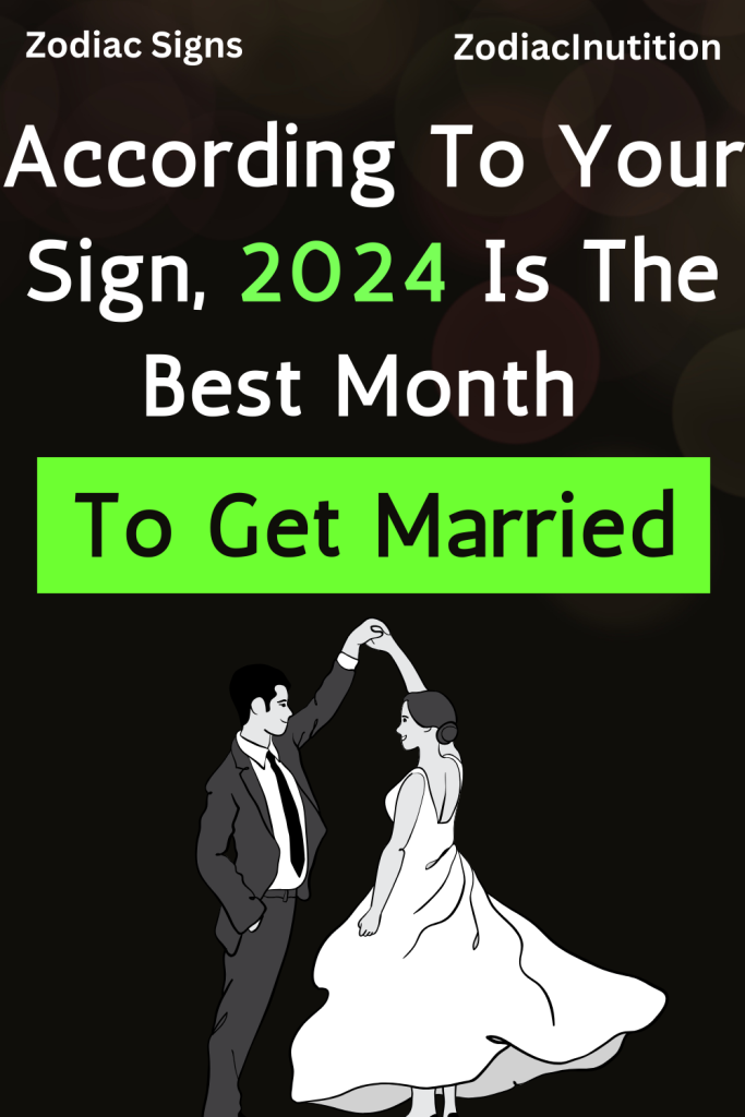 According To Your Sign, 2024 Is The Best Month To Get Married Zodiac