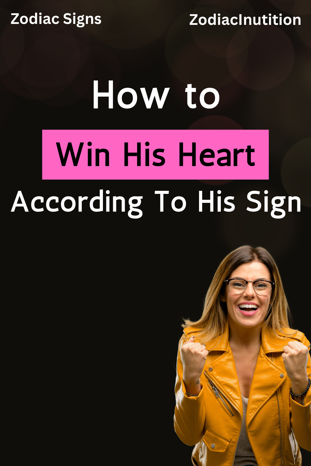 How to Win His Heart According to His Zodiac Sign