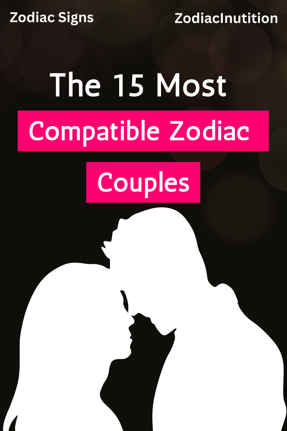 The 15 Most Compatible Zodiac Couples