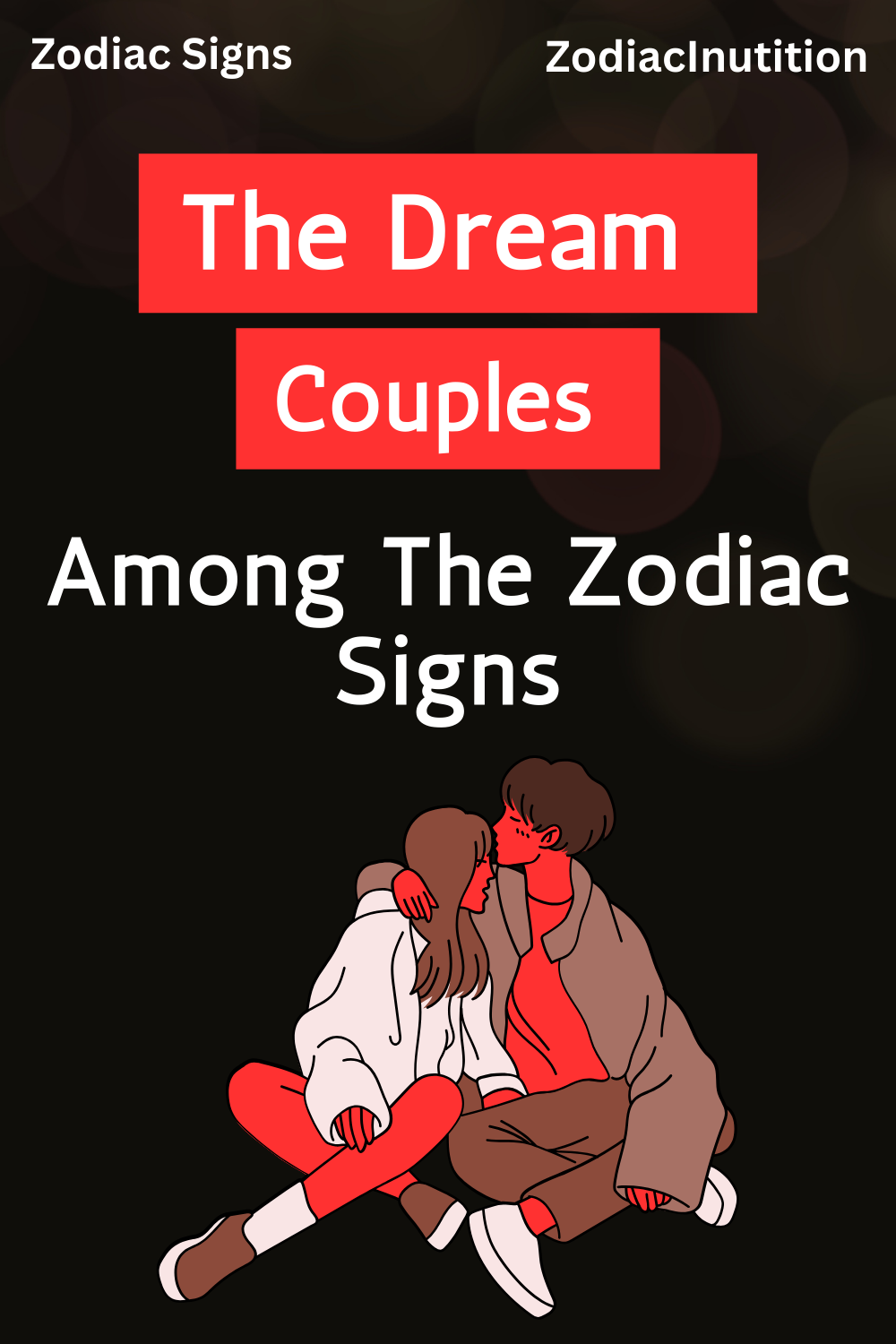 The Dream Couples Among The Zodiac Signs