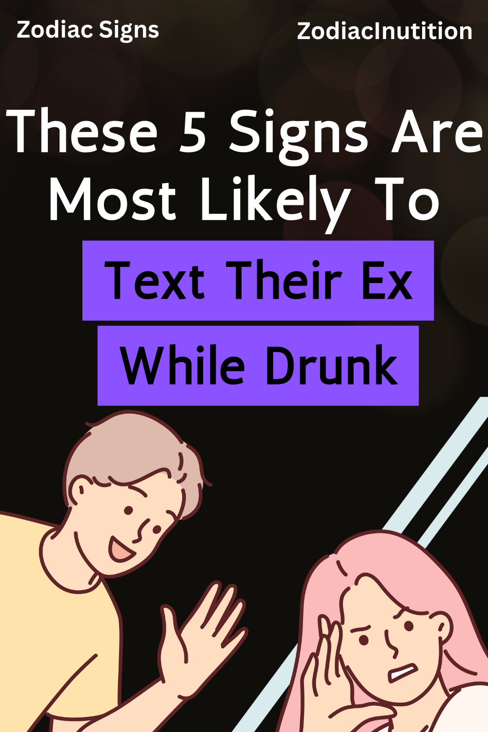 These 5 Signs Are Most Likely To Text Their Ex While Drunk