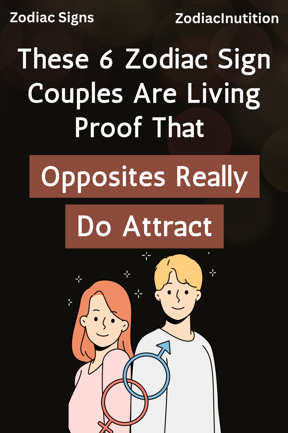 These 6 Zodiac Sign Couples Are Living Proof That Opposites Really Do Attract