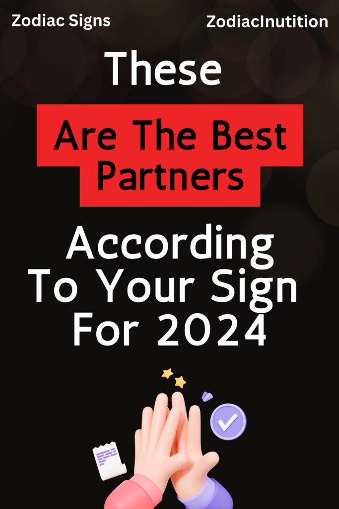 These Are The Best Partners According To Your Sign For 2024 Zodiac Signs   These Are The Best Partners According To Your Sign For 2024 1 683x1024 