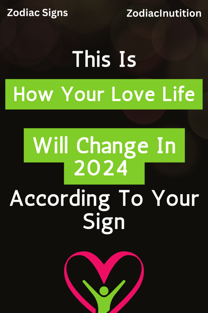 This Is How Your Love Life Will Change In 2024 According To Your Sign 1 683x1024 