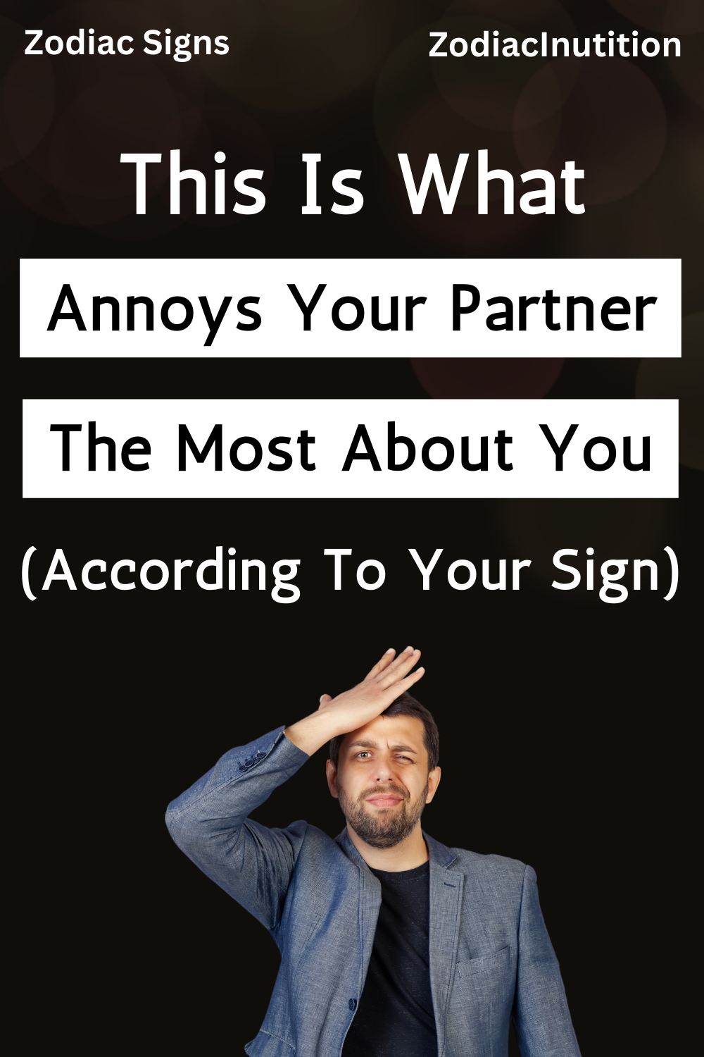 This Is What Annoys Your Partner The Most About You (According To Your Sign)