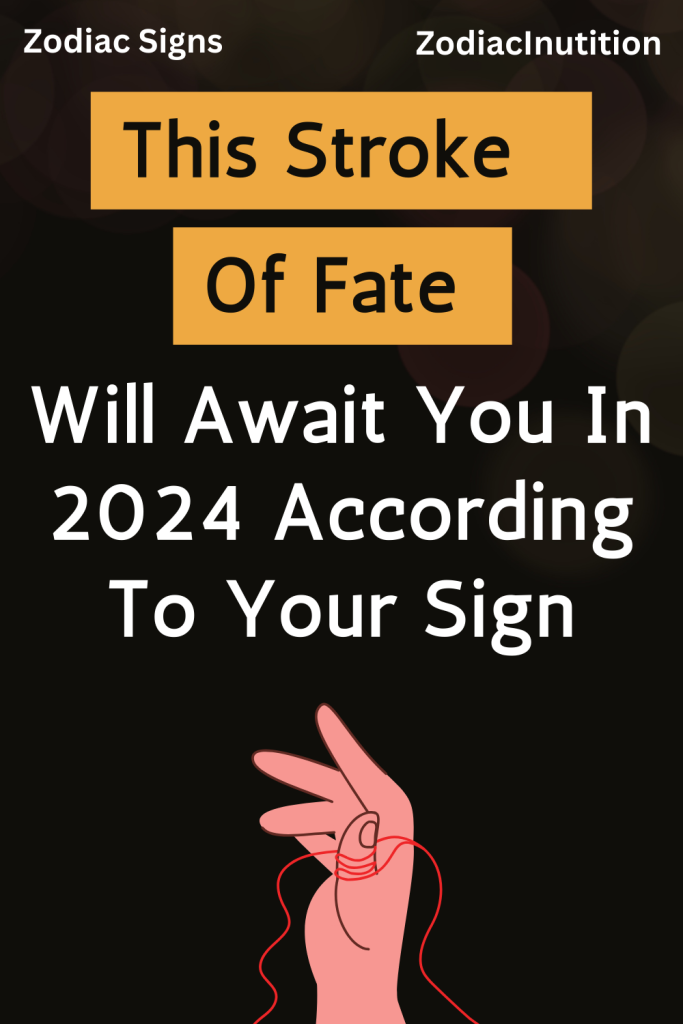 This Stroke Of Fate Will Await You In 2024 According To Your Sign   This Stroke Of Fate Will Await You In 2024 According To Your Sign 1 683x1024 