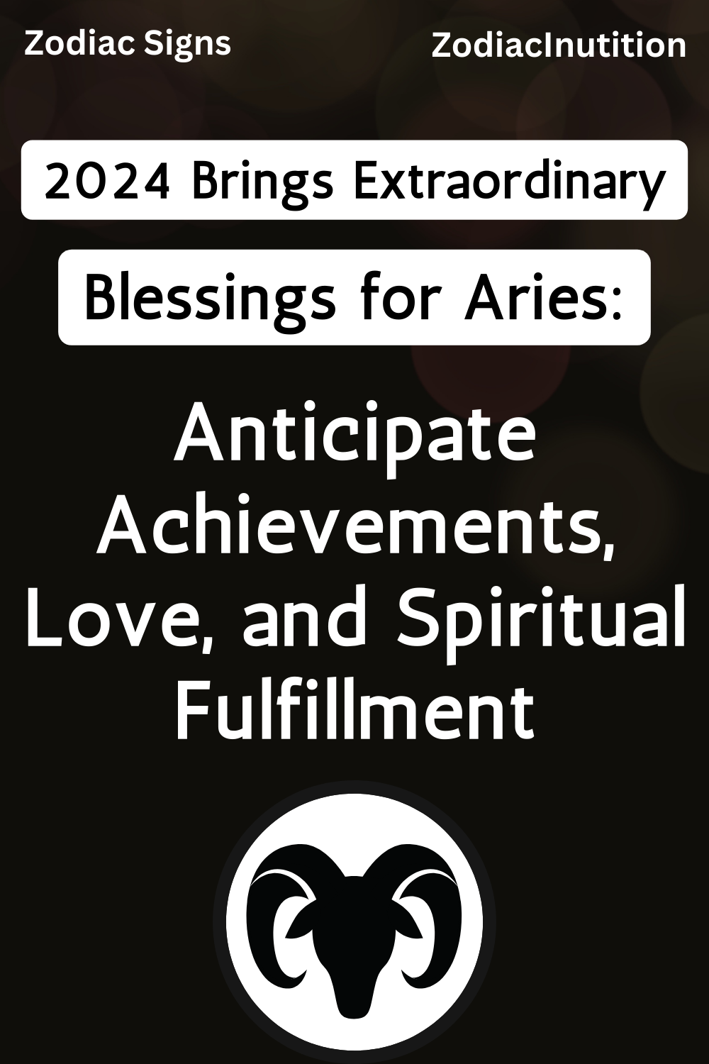 2024 Brings Extraordinary Blessings for Aries: Anticipate Achievements, Love, and Spiritual Fulfillment