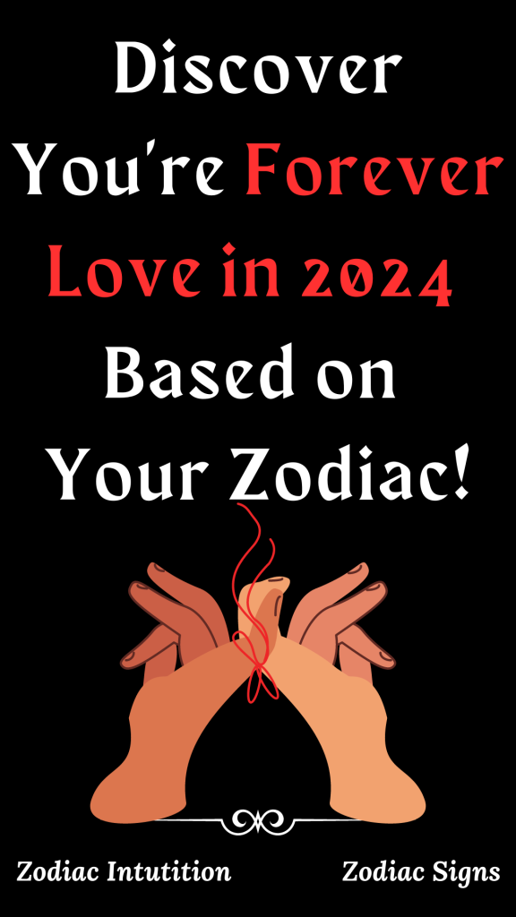 Discover Your Forever Love In 2024 Based On Your Zodiac Zodiac Signs   Discover Your Forever Love In 2024 Based On Your Zodiac 1 576x1024 