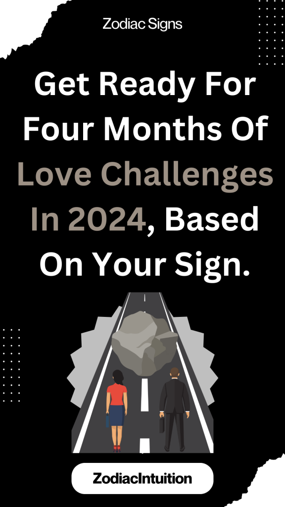 Get Ready For Four Months Of Love Challenges In 2024 Based On Your   Get Ready For Four Months Of Love Challenges In 2024 Based On Your Sign 1 576x1024 