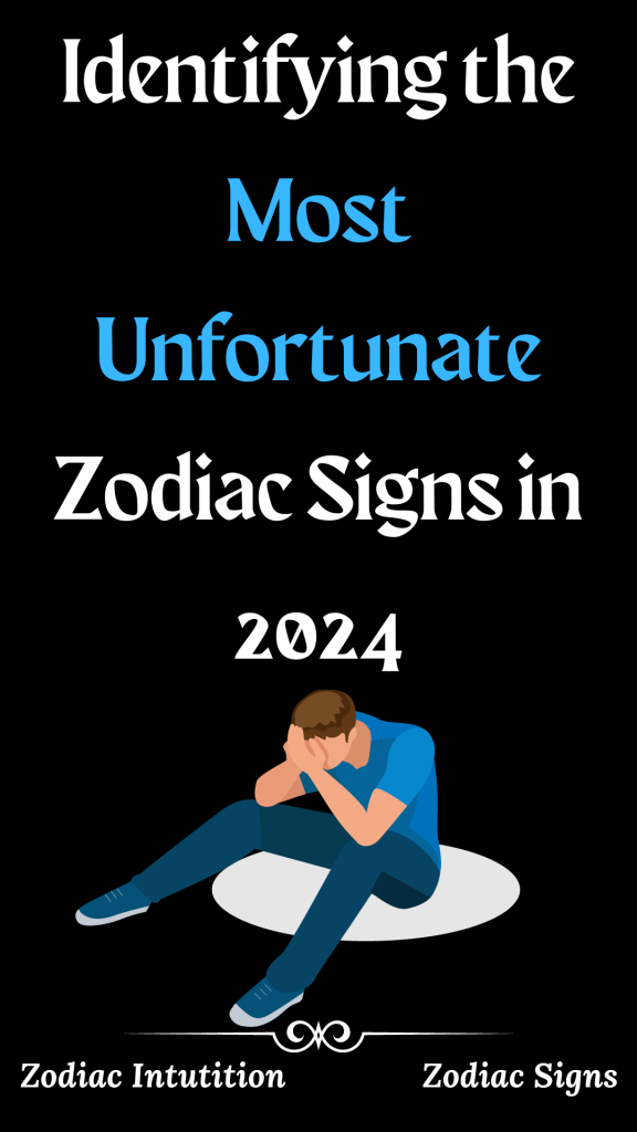 Identifying The Most Unfortunate Zodiac Signs In 2024 Zodiac Signs   Identifying The Most Unfortunate Zodiac Signs In 2024 1 576x1024 