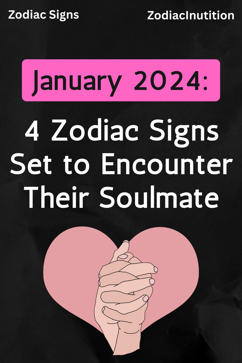 January 2024: 4 Zodiac Signs Set to Encounter Their Soulmate