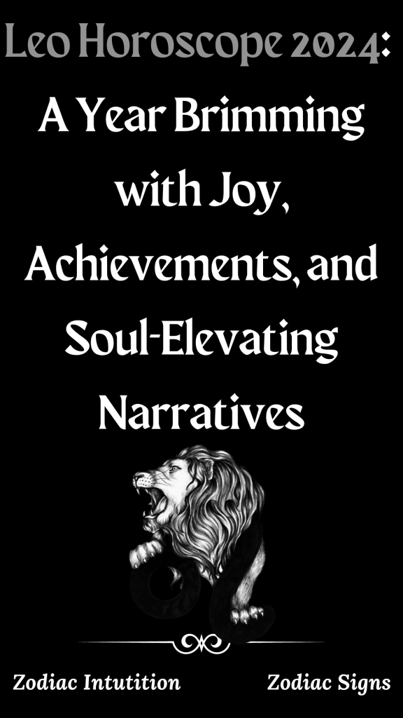 Leo Horoscope 2024 A Year Brimming With Joy Achievements And Soul   Leo Horoscope 2024 A Year Brimming With Joy Achievements And Soul Elevating Narratives 1 576x1024 