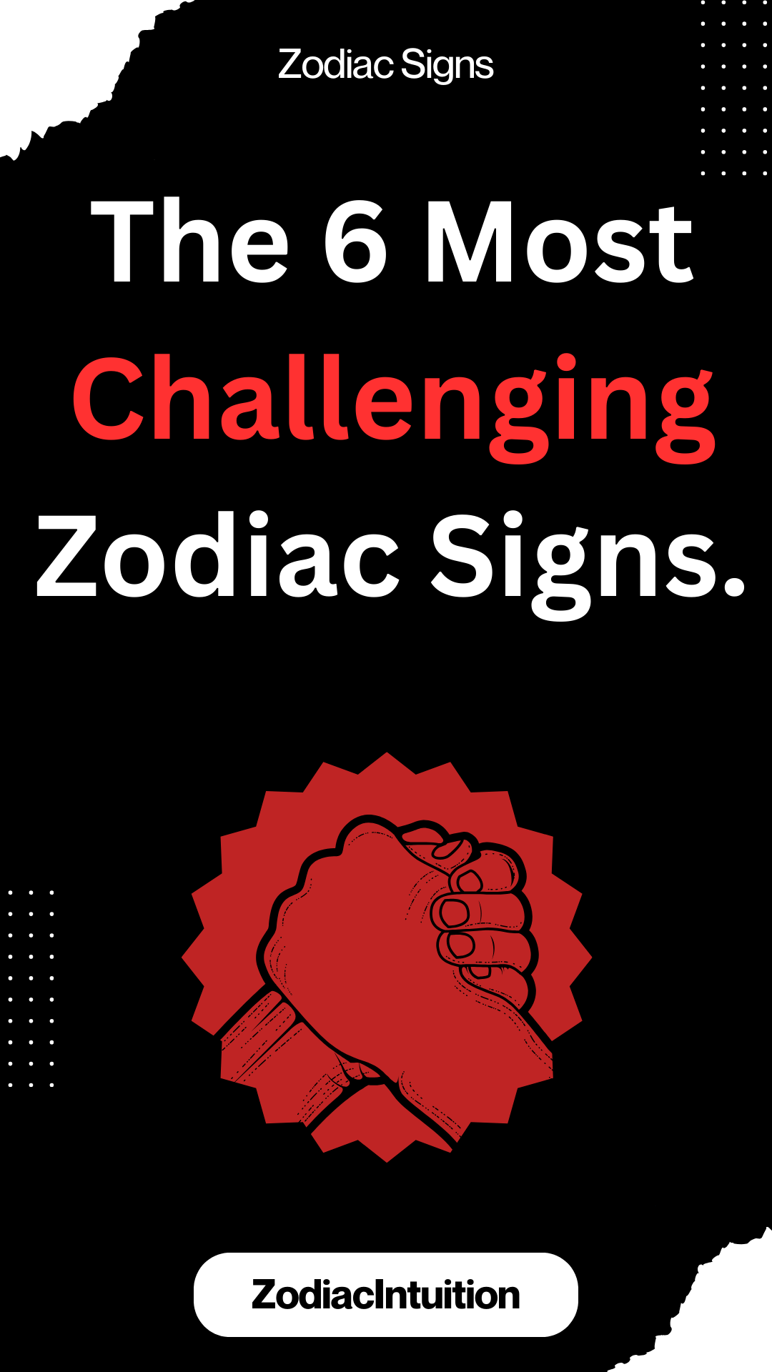 The 6 Most Challenging Zodiac Signs.
