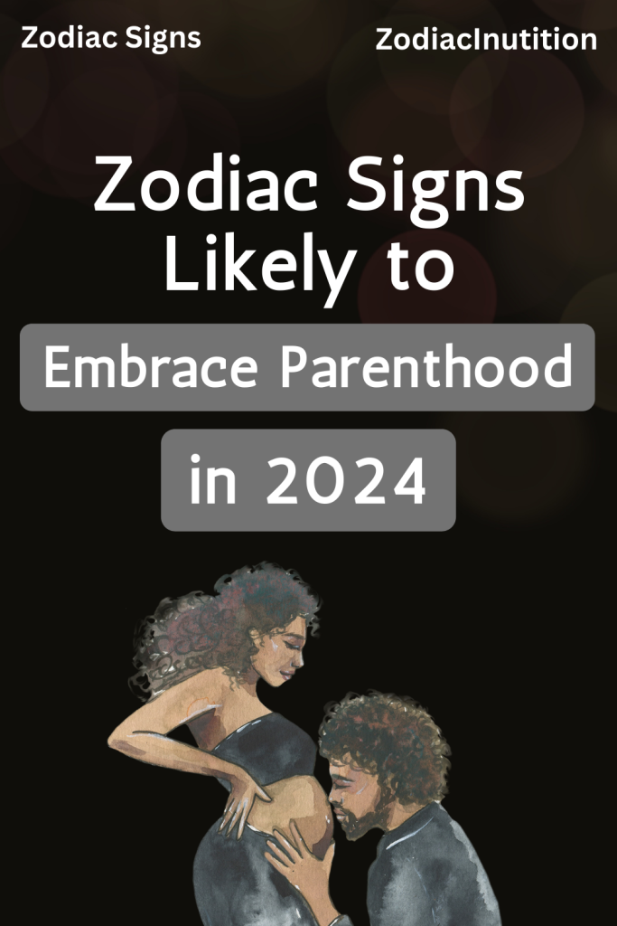 Zodiac Signs Likely To Embrace Parenthood In 2024 Zodiac Signs   Zodiac Signs Likely To Embrace Parenthood In 2024 1 683x1024 