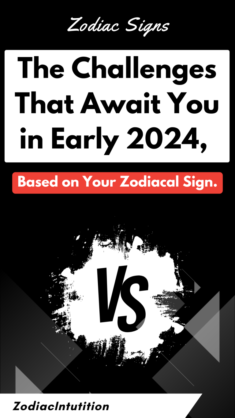 The Challenges That Await You In Early 2024 Based On Your Zodiacal   The Challenges That Await You In Early 2024 Based On Your Zodiacal Sign 1 768x1365 